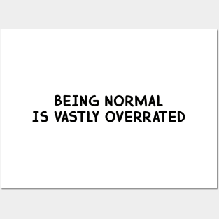 Being normal is vastly overrated Posters and Art